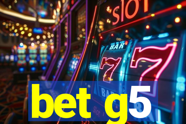 bet g5
